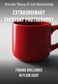 Extraordinary Everyday Photography
