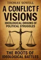 Cover of 'A conflict of visions ideological origins of political struggles'