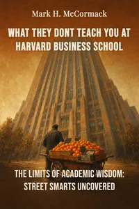 What they dont teach you at harvard business school