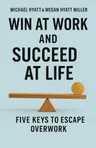 Cover of 'Win at work and succeed at life'