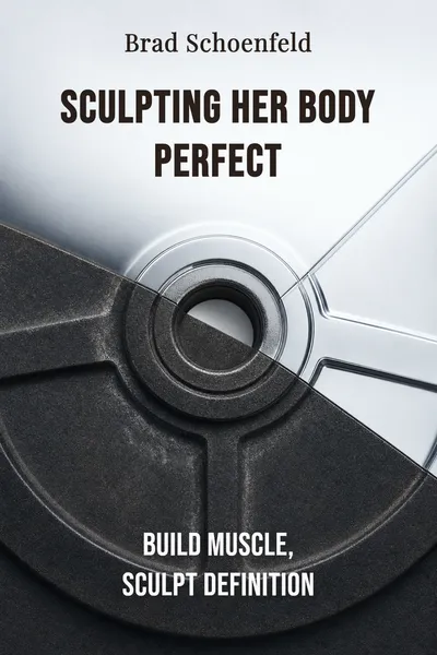 Sculpting Her Body Perfect