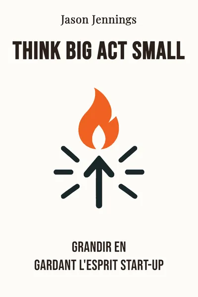 Think big act small