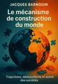 Couverture de 'Le mecanisme de construction du monde'
