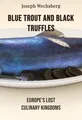 Blue Trout and Black Truffles