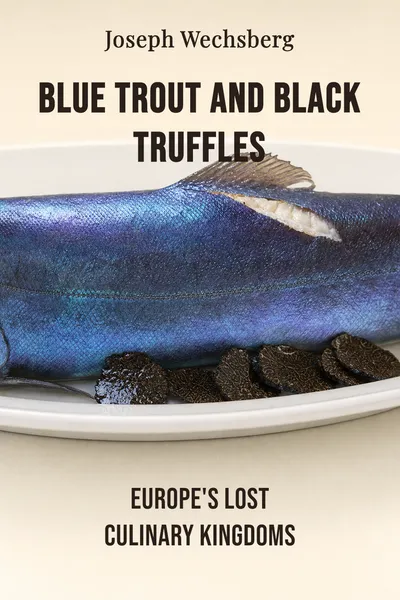 Blue Trout and Black Truffles