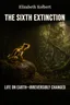 The Sixth Extinction