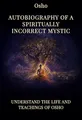 Autobiography of a Spiritually Incorrect Mystic