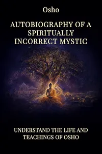 Autobiography of a Spiritually Incorrect Mystic