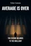 Average Is Over