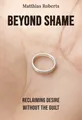 Beyond Shame