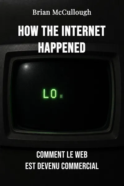 How the Internet Happened