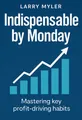 Cover of 'Indispensable by monday'