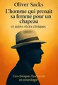 Couverture de 'Lhomme qui prenait sa femme pour un chapeau et autres recits cliniques'