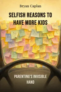 Selfish Reasons to Have More Kids
