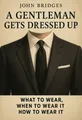 Cover of 'A gentleman gets dressed up'