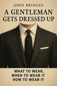 Cover of 'A gentleman gets dressed up'