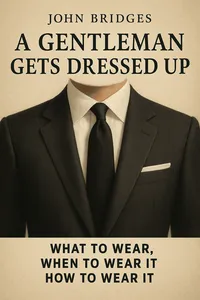 Cover of 'A gentleman gets dressed up'