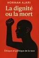 Couverture de 'La dignite ou la mort'