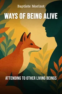 Ways of Being Alive
