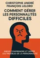 Couverture de 'Comment gerer les personnalites difficiles'