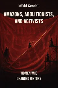 Amazons, Abolitionists, and Activists