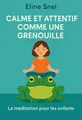 Couverture de 'Calme et attentif comme une grenouille'