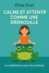 Couverture de 'Calme et attentif comme une grenouille'