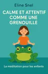 Couverture de 'Calme et attentif comme une grenouille'