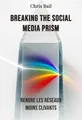 Breaking the Social Media Prism