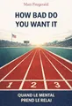 Couverture de 'How bad do you want it'