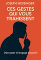 Couverture de 'Ces gestes qui vous trahissent'