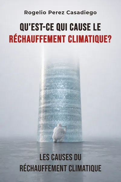 Qu’est-ce qui cause le réchauffement climatique?