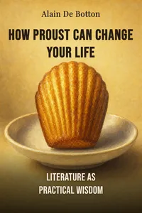 How Proust Can Change Your Life