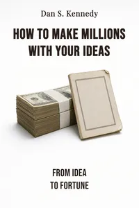 How to Make Millions with Your Ideas