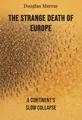 The Strange Death of Europe