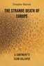 The Strange Death of Europe