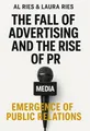 Cover of 'The fall of advertising and the rise of pr'