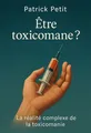 Couverture de 'Etre toxicomane'