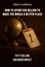 How to Spend $50 Billion to Make the World a Better Place