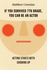 If You Survived 7th Grade, You Can Be an Actor