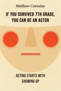 If You Survived 7th Grade, You Can Be an Actor