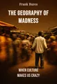 The Geography of Madness