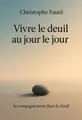 Couverture de 'Vivre le deuil au jour le jour'