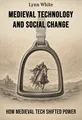 Medieval Technology and Social Change