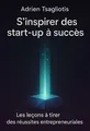 Couverture de 'Sinspirer des start up a succes'