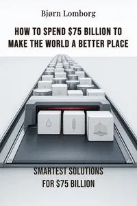 How to Spend $75 Billion to Make the World a Better Place