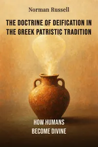The Doctrine of Deification in the Greek Patristic Tradition