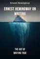 Ernest Hemingway on Writing