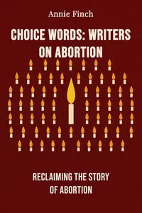 Choice Words: Writers on Abortion