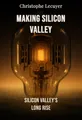 Making Silicon Valley